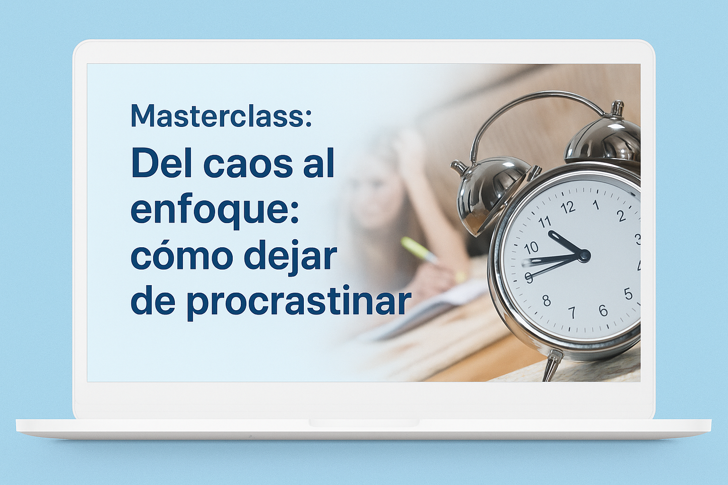Masterclass: Del caos al enfoque- Cómo dejar de procrastinar