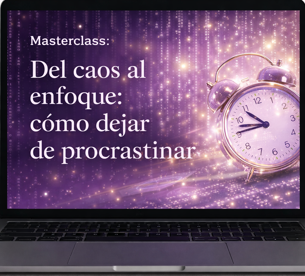 Masterclass: Del caos al enfoque- Cómo dejar de procrastinar